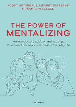 The Power of Mentalizing: An Introductory Guide on Mentalizing, Attachment, and Epistemic Trust for Mental Health Care Workers