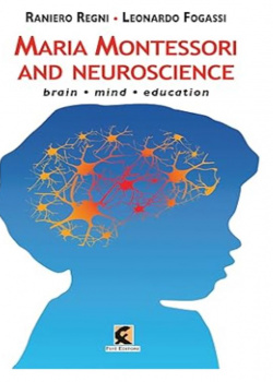 Maria Montessori and neuroscience: Brain, Mind, Education