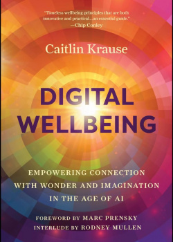 Digital Wellbeing: Empowering Connection with Wonder and Imagination in the Age of AI