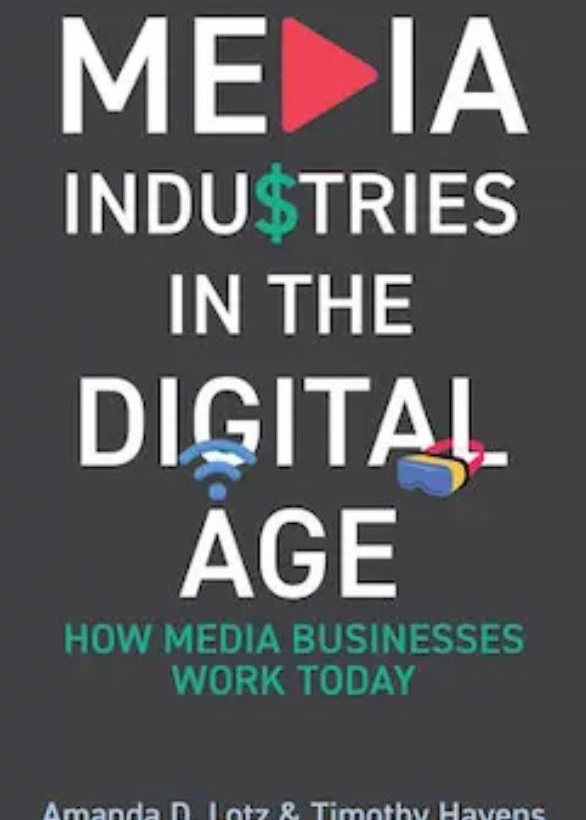 Media Industries in the Digital Age: How Media Businesses Work Today