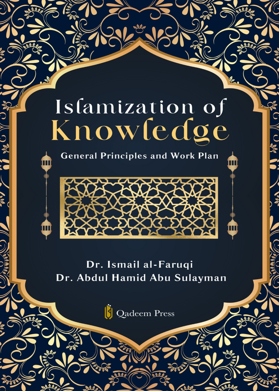 Islamization of Knowledge General Principles and Work Plan