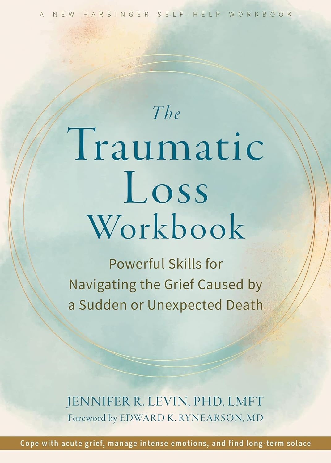 The Traumatic Loss Workbook: Powerful Skills for Navigating the Grief Caused by a Sudden or Unexpected Death