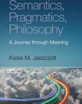 Semantics, Pragmatics, Philosophy: A Journey through Meaning