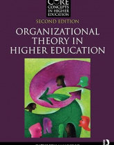 Organizational Theory in Higher Education (Core Concepts in Higher Education)