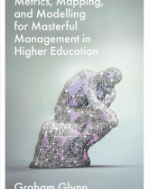 Metrics, Mapping, and Modelling for Masterful Management in Higher Education