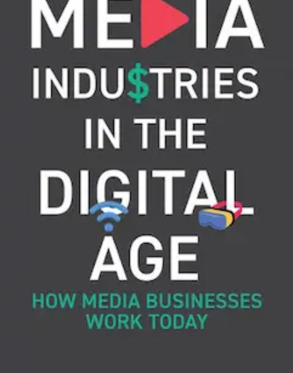 Media Industries in the Digital Age: How Media Businesses Work Today