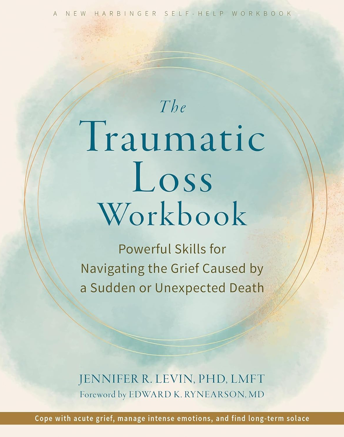 The Traumatic Loss Workbook: Powerful Skills for Navigating the Grief Caused by a Sudden or Unexpected Death