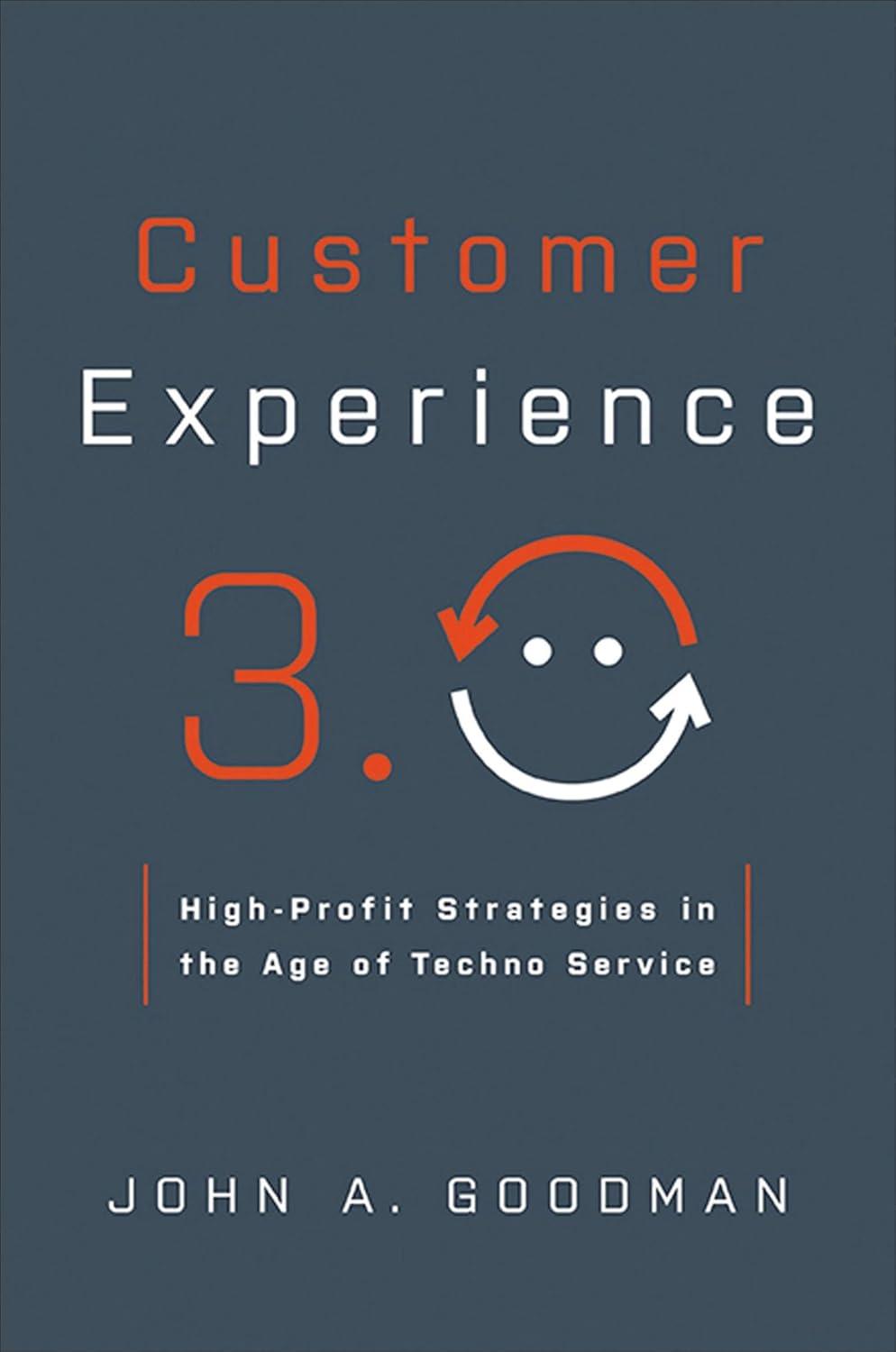 Customer Experience ۳.۰: High-Profit Strategies in the Age of Techno Service