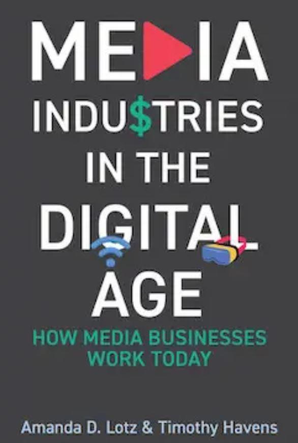 Media Industries in the Digital Age: How Media Businesses Work Today